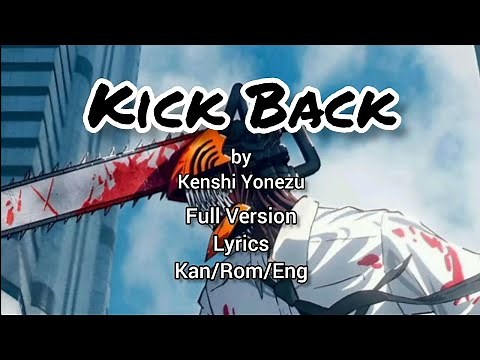 Kick Back by Kenshi Yonezu || Chainsaw Man Op full version || Lyrics video Kan/Rom/Eng