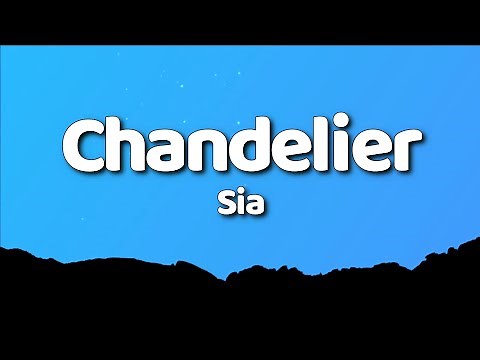 Sia - Chandelier (Lyrics)