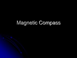 Magnetic Compass - SlideServe