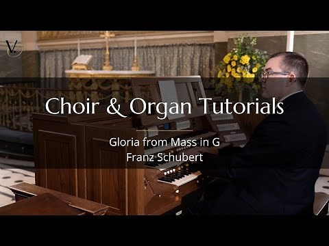 Gloria from Mass in G – Franz Schubert (Choir and Organ Tutorial)
