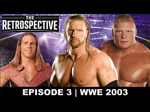 The Retrospective: Episode 3 | WWE 2003