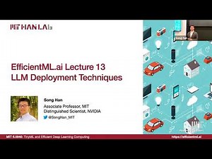 EfficientML.ai Lecture 13 - LLM Deployment Techniques (MIT 6.5940, Fall 2024, Zoom Recording)