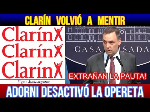 They caught Clarín lying and Adorni went out to TAME THEM for their malicious intentions.