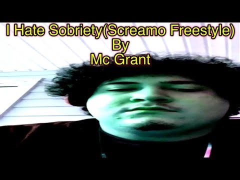 I Hate Sobriety(Screamo Freestyle) By Mc Grant (Music Vid) [beat prod. by. Bluu.Berry]