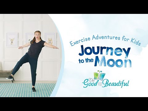 Exercise Adventures for Kids | Journey to the Moon | The Good and the Beautiful