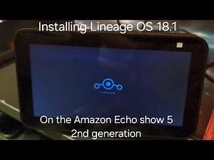 Installing Lineage OS 18.1 onto my Amazon Echo Show 5 2nd Generation