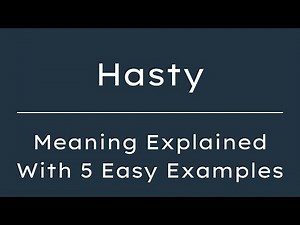 What Does Hasty Mean? Hasty Meaning in English With 5 Example Sentences