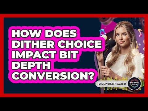 How Does Dither Choice Impact Bit Depth Conversion?
