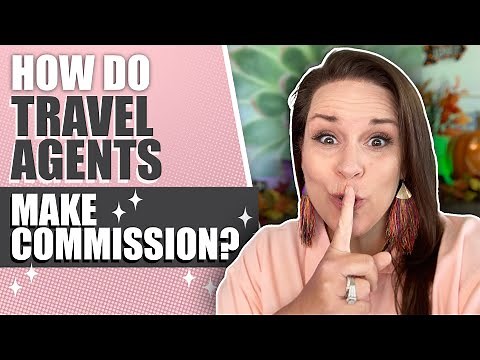 How Do Travel Agents Make Commission? (And How Much Can You Make)