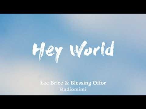 Lee Brice - Hey World (Lyrics)Ft. Blessing Offor