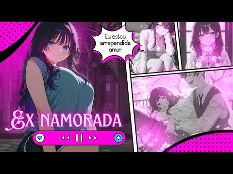 ASMR EX NAMORADA CIUMENTA TE PEDINDO UMA SEGUNDA CHANCE
