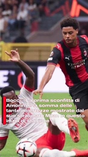 Bocci: "La prima sconfitta di Amorim è la somma delle tante incertezze mostrate dal suo Milan