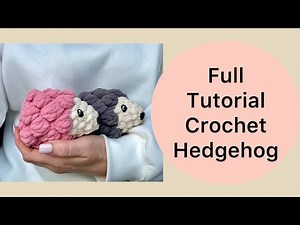 Crochet Hedgehog Video Tutorial