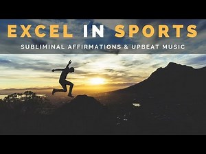 EXCEL IN SPORTS | Subliminal Affirmations for Motivation, Stamina & Focus