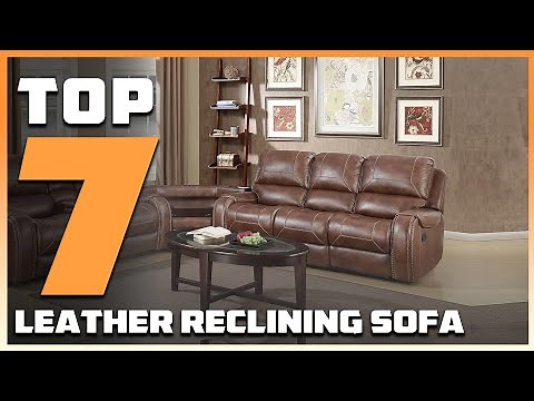 Top 7 Best Leather Reclining Sofas in 2025 | The Ultimate Countdown, Reviews & Best Picks!