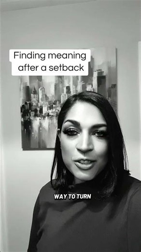 Finding meaning after a setback