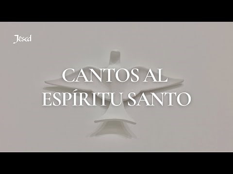 Cantos a Espíritu Santo - Jésed