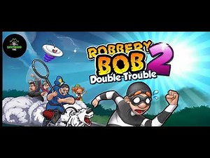 (Playing) ROBBERY BOB 2 : Double Trouble