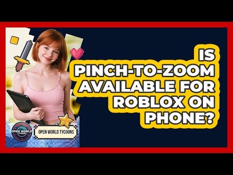 Is Pinch-To-Zoom Available For Roblox On Phone?