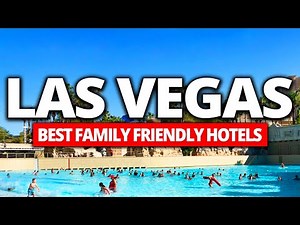 Best Family Friendly Hotels in LAS VEGAS