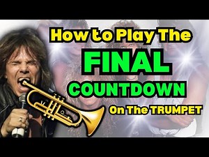 How To Play The Final Countdown On The Trumpet