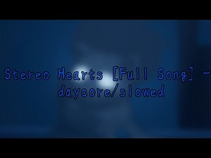 Stereo Hearts - daycore/slowed [Full Song] [+reverb]