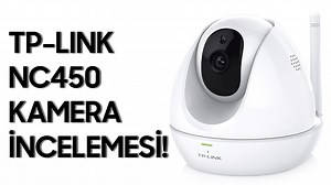 TP-Link NC450 Akıllı Kamera İnceleme