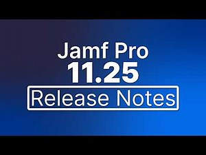 Jamf Pro 11.25 Release Notes - New Features and Enhancements