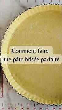 Comment faire une pâte brisée parfaite