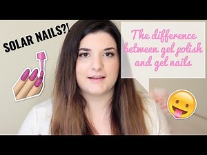 The Difference Between Acrylic, Gel Nails and Gel Polish & What The Heck Are SOLAR NAILS?!