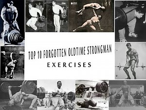 Top 10 Forgotten Oldtime Strongman Exercises You Will Never See in Your Conventional Gym