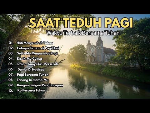 Kumpulan Lagu Rohani Saat Teduh Pagi – Waktu Terbaik Mendekatkan Diri pada Tuhan