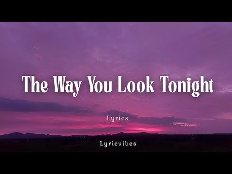 The Way You Look Tonight - Romantic Love Song Lyrics