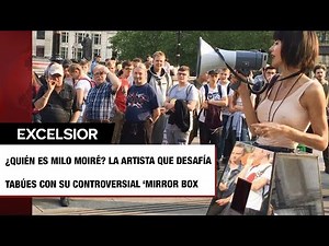 ▷VIDEO: ¿Quién es Milo Moiré, la artista que con su ‘Mirror Box’ permite que le toquen sus partes íntimas?. EXCELSIOR