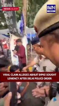 Viral Claim Alleges Abhijit Dipke Sought Leniency After Delhi Police Order #news #trending