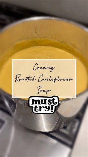 This roasted cauliflower soup is a must try!