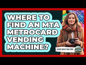 Where To Find An MTA MetroCard Vending Machine?