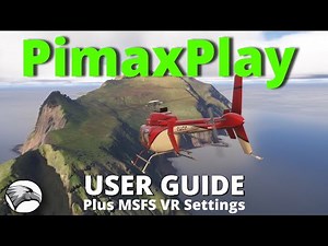 Pimax Play User Guide for Pimax Crystal VR Headsets | Plus a look at MSFS2024 VR Settings