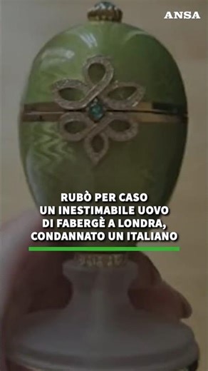 Rubo' per caso un inestimabile uovo di Faberge' a Londra, condannato un italiano #ansa #news