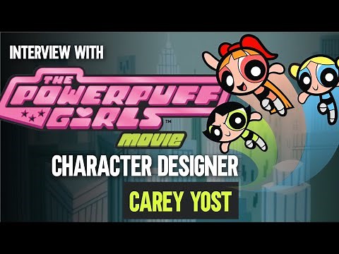 The PowerPuff Girls Movie Character Designer Carey Yost!