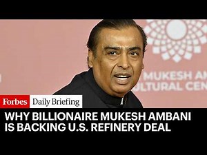 Indian Billionaire Mukesh Ambani Backing U.S. Refinery Deal Shows Shifting Global Energy Dynamics