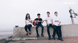4.4K views · 158 reactions | "Nếu muốn khóc cho hết đi nỗi buồn Vì ít nhất anh biết ta đã một lần yêu nhau.." - Bâng Khuâng - Crying Over You (Mashup/Acoustic Cover) Tuấn Anh, Sammy Nguyễn, D-Crown | Fantastic | Facebook