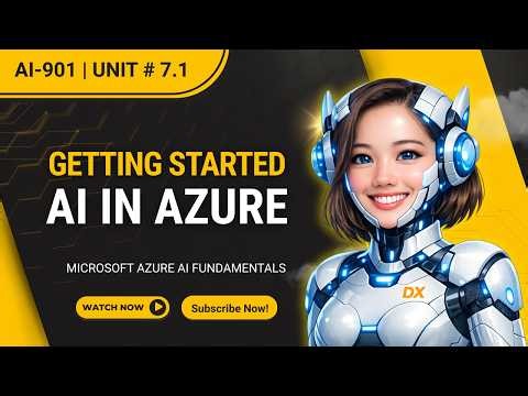 Getting Started with AI in Azure — A Beginner’s Guide | AI-901 | Module 7.1