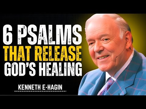 Kenneth Hagin Teaching: 6 Psalms That Release God’s Healing