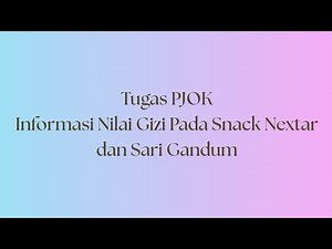 Informasi Nilai Gizi Pada Snack Nextar dan Sari Gandum