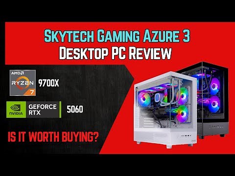 Skytech Gaming Azure 3 Desktop PC Review | RTX 5060 + Ryzen 7 9700X