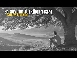 Tones Of Anatolian — En Sevilen Türküler Mix Vol1 (1 Saat)