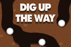Dig Up The Way - Free Addicting Game ★★★★★