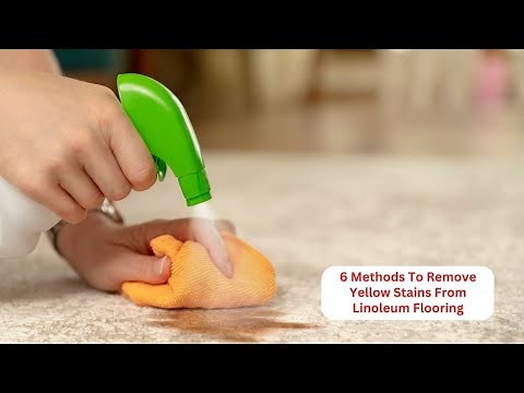 6 Methods To Remove Yellow Stains From Linoleum Flooring | Tidy Floor | Jahidul Alam