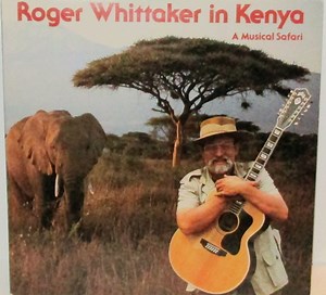 Roger Whittaker - Roger Whittaker In Kenya - A Musical Safari